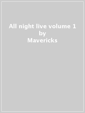 All night live volume 1 - Mavericks