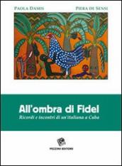 All ombra di Fidel. Ricordi e incontri di un italiana a CUba