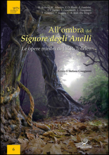 All'ombra del Signore degli Anelli. Le opere minori di J.R.R. Tolkien. Atti del convegno (Trento, 13-14 maggio 2016)