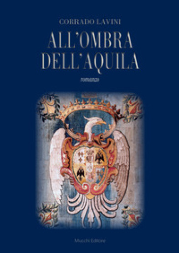 All'ombra dell'aquila - Corrado Lavini