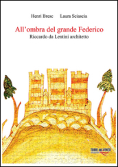 All ombra del grande Federico. Riccardo Da Lentini architetto