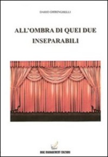 All'ombra di quei due inseparabili - Dario Ghiringhelli