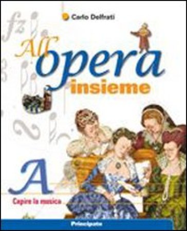 All'opera insieme. Vol. B: La teoria e la pratica. Per la Scuola media. Con CD Audio. Con espansione online - Carlo Delfrati