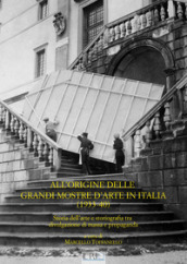 All origine delle grandi mostre in Italia (1933-1940). Storia dell arte e storiografia tra divulgazione di massa e propaganda