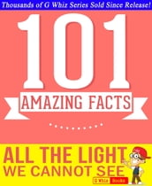All the Light We Cannot See - 101 Amazing Facts You Didn t Know