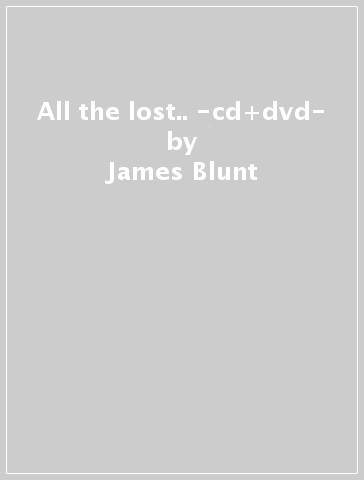 All the lost.. -cd+dvd- - James Blunt