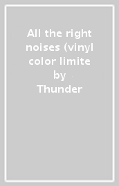 All the right noises (vinyl color limite