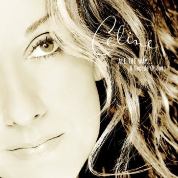 All the way: a decade of song - Céline Dion