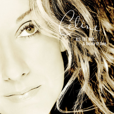 All the way..a decade of song - Céline Dion