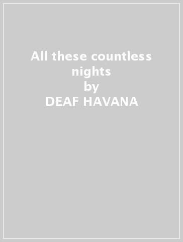 All these countless nights - DEAF HAVANA