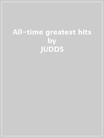 All-time greatest hits - JUDDS