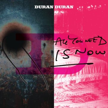 All you need is now - Duran Duran