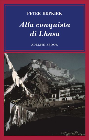 Alla conquista di Lhasa - Peter Hopkirk