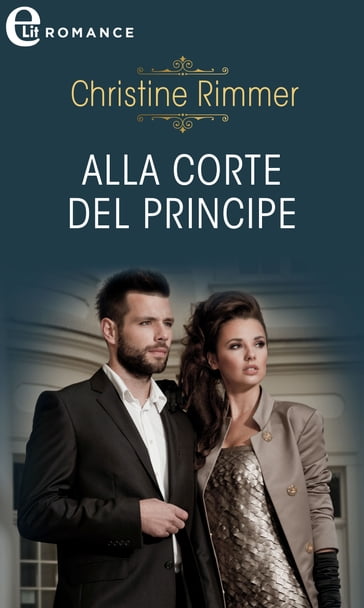 Alla corte del principe (eLit) - Christine Rimmer