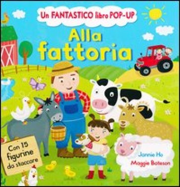 Alla fattoria. Libro pop-up - Jannie Ho - Maggie Bateson