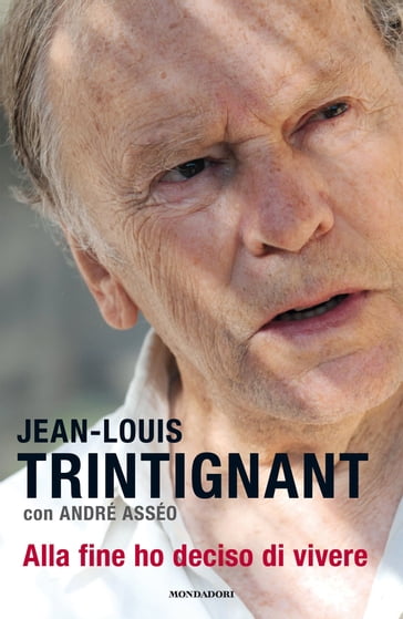 Alla fine ho deciso di vivere - Jean Louis Trintignant