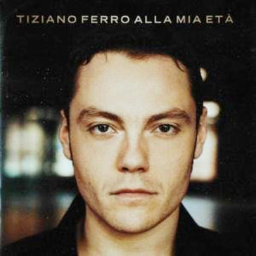 Alla mia eta (open disc) - Tiziano Ferro