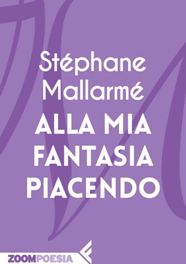 Alla mia fantasia piacendo - Stéphane Mallarmé