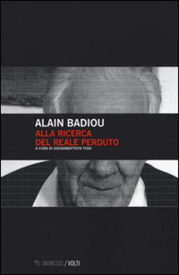 Alla ricerca del reale perduto - Alain Badiou
