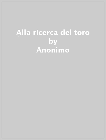 Alla ricerca del toro - Anonimo