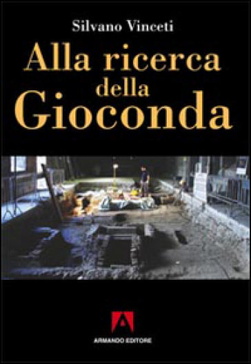 Alla ricerca della Gioconda - Silvano Vinceti