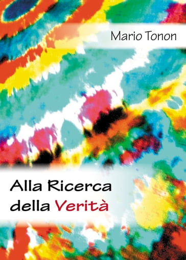 Alla ricerca della verità - Mario Tonon