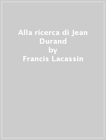 Alla ricerca di Jean Durand - Francis Lacassin