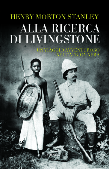 Alla ricerca di Livingstone - Henry Morton Stanley