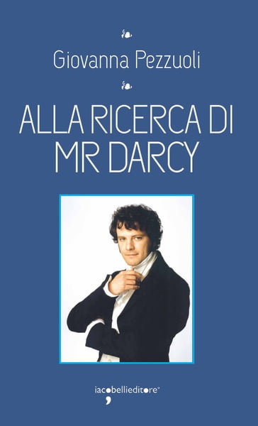 Alla ricerca di Mr. Darcy - Giovanna Pezzuoli