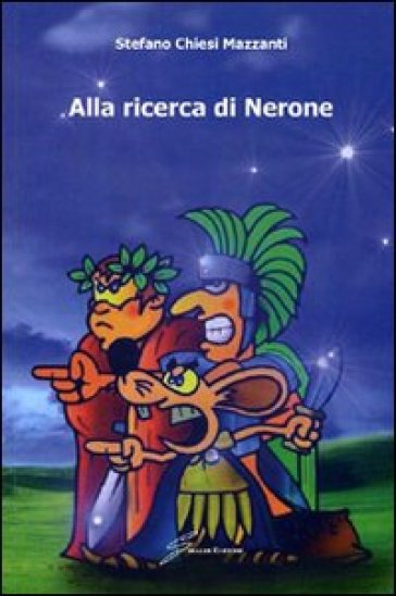 Alla ricerca di Nerone - Stefano Chiesi Mazzanti