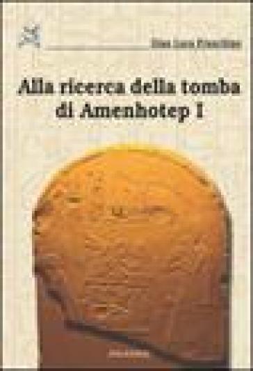 Alla ricerca della tomba di Amenhotep I - Gian Luca Franchino