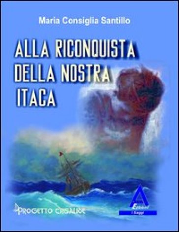 Alla riconquista della nostra Itaca - M. Consiglia Santillo