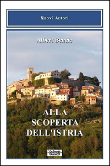 Alla scoperta dell'Istria - Albert Bencic