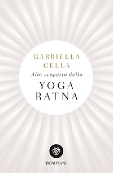 Alla scoperta dello yoga ratna - Gabriella Cella