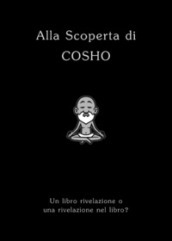 Alla scoperta di Cosho