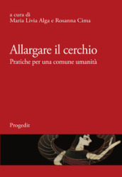 Allargare il cerchio. Pratiche per una comune umanità. Ediz. italiana e francese