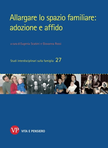 Allargare lo spazio familiare: adozione e affido - Eugenia Scabini - Giovanna Rossi