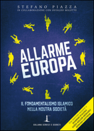 Allarme Europa. Il fondamentalismo islamico nella nostra società - Stefano Piazza