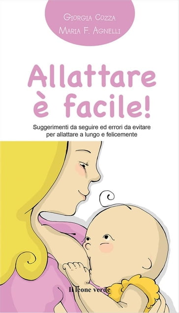 Allattare è facile! - Giorgia Cozza - Maria F. Agnelli