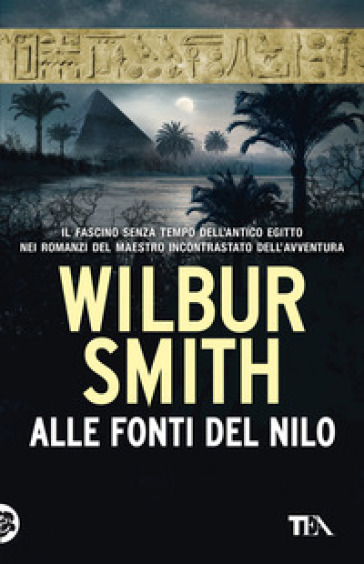 Alle fonti del Nilo. Nuova ediz. - Wilbur Smith