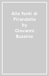 Alle fonti di Pirandello