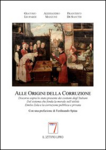 Alle origini della corruzione - Francesco De Sanctis - Alessandro Manzoni - Giacomo Leopardi