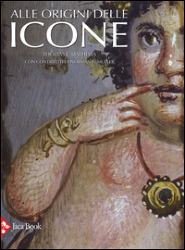 Alle origini delle icone - Thomas F. Mathews