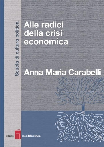 Alle radici della crisi economica - Anna Maria Carabelli