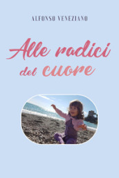 Alle radici del cuore