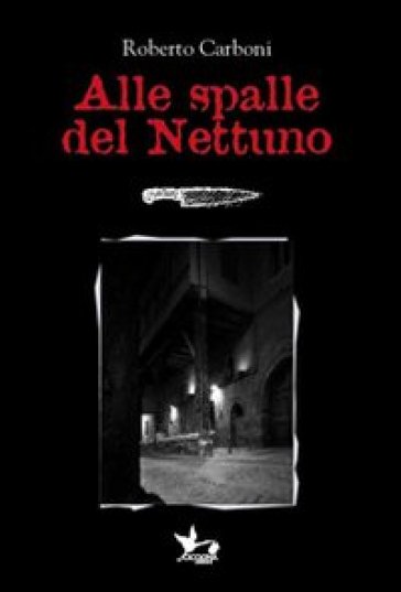 Alle spalle del Nettuno - Roberto Carboni