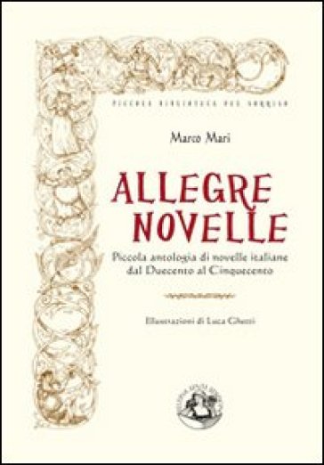 Allegre novelle. Piccola antologia di novelle italiane dal Duecento al Cinquecento - Marco Mari