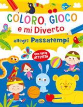 Allegri passatempi. Coloro, gioco e mi diverto. Ediz. a colori