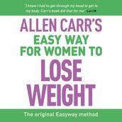 Allen Carr s Easy Way for Women to Lose Weight