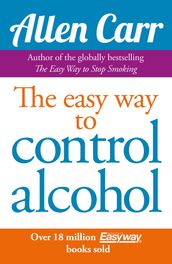 Allen Carr s Easy Way to Control Alcohol